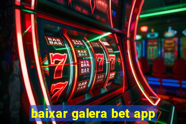 baixar galera bet app